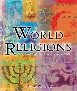 World Religions: Beliefs and Traditions from Around the Globe