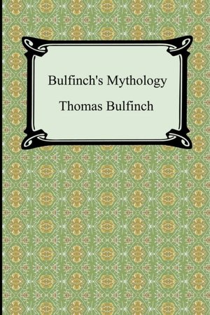 Bulfinch's Mythology - The Age of Fable / The Age of Chivalry / Legends of Charlemagne
