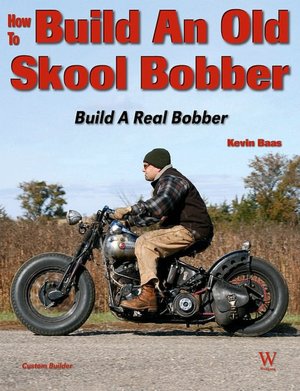How to Build an Old Skool Bobber: Second Edition
