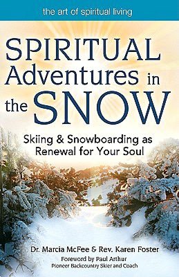 Spiritual Adventures in the Snow: Skiing and Snowboarding as Renewal for Your Soul