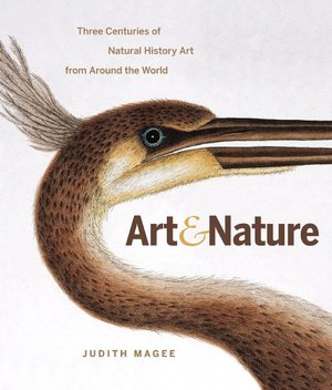 Art and Nature: Three Centuries of Natural History Art from Around the World