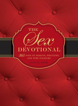 The Sex Devotional: 365 Days of Passion, Positions, and Pure Pleasure