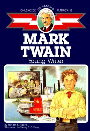 Mark Twain: Young Writer (Childhood of Famous Americans Series)