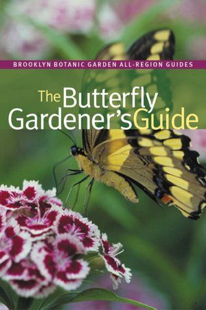 The Butterfly Gardener's Guide