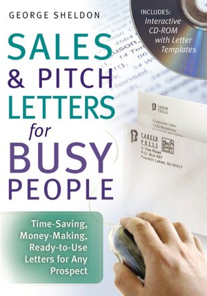 Sales and Pitch Letters for Busy People: Time-Saving, Money-Making, Ready-to-Use Letters for Any Prospects