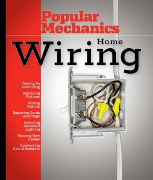 Popular Mechanics Home Electrical Wiring