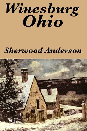 Winesburg, Ohio By Sherwood Anderson