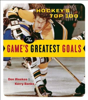 Hockey's Top 100: The Game's Greatest Goals