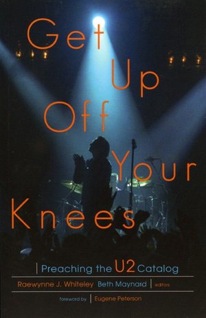 Get up off Your Knees: Preaching the U2 Catalog