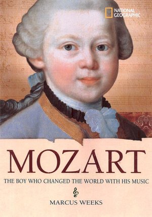 Mozart: The Boy Who Changed the World with His Music (World History Biographies Series)