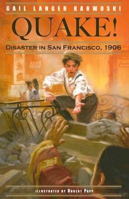 Quake!: Disaster in San Francisco, 1906