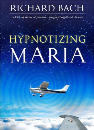 Mobile book download Hypnotizing Maria 9781571746238 (English Edition) by Richard Bach
