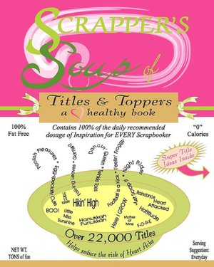 Scrapper's Soup: Titles and Toppers