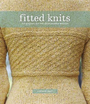 Fitted Knits: 25 Projects for the Fashionable Knitter