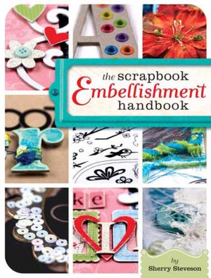 The Scrapbook Embellishment Handbook