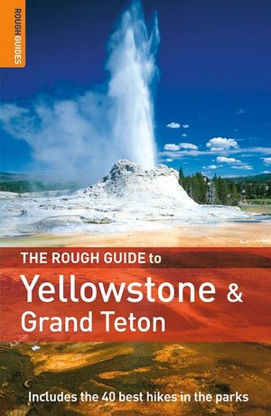 The Rough Guide to Yellowstone and the Grand Tetons