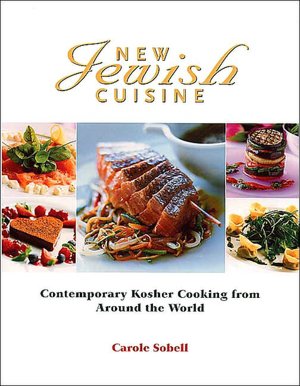 New Jewish Cuisine: Contemporary Kosher Cooking from around the World