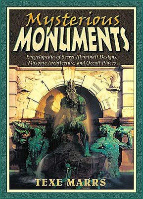 Free download ebook online Mysterious Monuments: Encyclopedia of Secret Illuminati Designs, Masonic Architecture, and Occult Places (English Edition) by Texe Marrs 9781930004467