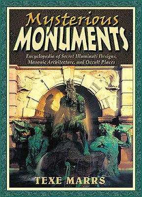 Book free download pdf Mysterious Monuments: Encyclopedia of Secret Illuminati Designs, Masonic Architecture, and Occult Places in English by Texe Marrs 9781930004467