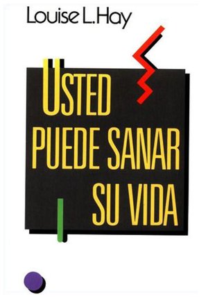 Usted puede sanar su vida (You Can Heal Your Life)