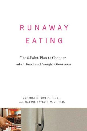 Runaway Eating: The 8-Point Plan to Conquer Adult Food and Weight Obsessions
