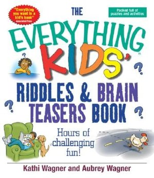 The Everything Kids Riddles & Brain Teasers Book: Hours of Challenging Fun