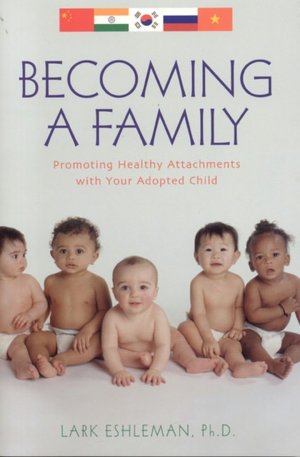 Becoming a Family: Promoting Healthy Attachements with Your Adopted Child