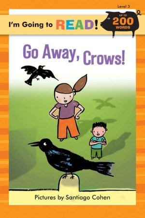 I'm Going to Read (Level 3): Go Away, Crows!