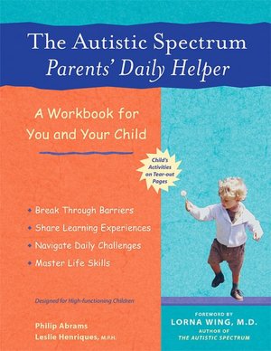 Autistic Spectrum Parents' Daily Helper: A Workbook for You and Your Child
