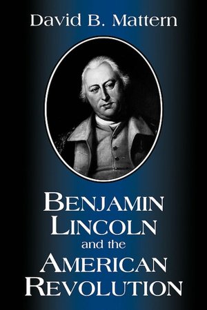 Benjamin Lincoln And The American Revolution