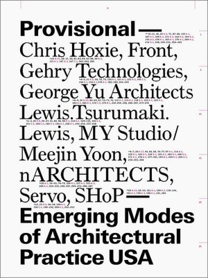 Provisional: Emerging Modes of Architectural Practice USA