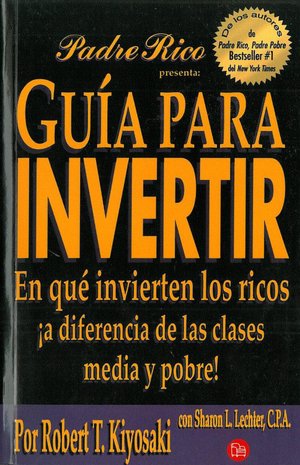 Guia para invertir (Rich Dad's Guide to Investing)