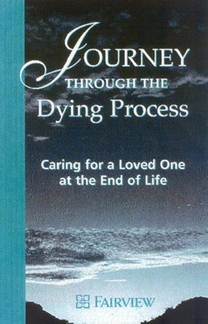 Journey through the Dying Process: Caring for a Loved One at the End of Life
