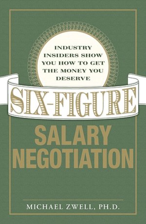 Six Figure Salary Negotiation: Industry Insiders Get You the Money You Deserve