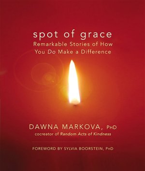 Spot of Grace: Remarkable Stories of How You DO Make a Difference