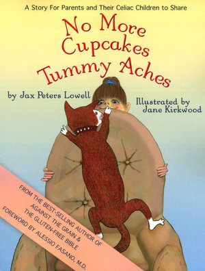 No More Cupcakes and Tummy Aches: A Story for Parents and Their Celiac Children to Share