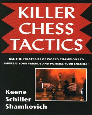 Free downloads audio books computers Killer Chess Tactics English version by Eric Schiller, Raymond Keene, Leonid Shamkovich 9781580421119 