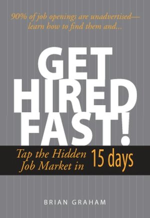 Get Hired Fast!: Tap The Hidden Job Market In 15 Days