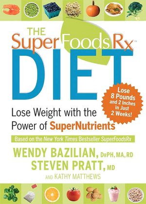 The SuperfoodsRX Diet: Lose Weight with the Power of SuperNutrients