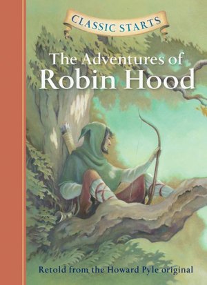 The Adventures of Robin Hood (Classic Starts Series)