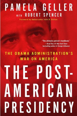 The Post-American Presidency: The Obama Administration's War on America
