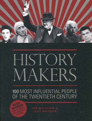 History Makers: 100 Most Influential People of the Twentieth Century