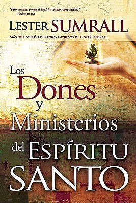 Los Dones y Ministerios del Espiritu Santo = The Gifts and Ministries of the Holy Spirit