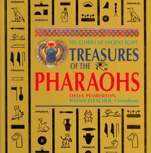 Treasures of the Pharaohs: The Glories of Ancient Egypt