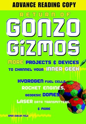 Return of Gonzo Gizmos: More Projects and Devices to Channel Your Inner Geek