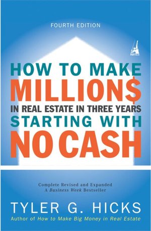 How to Make Millions in Real Estate in 3 Years Starting with No Cash