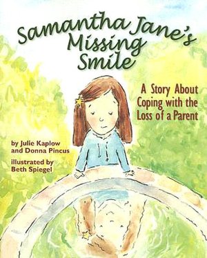 Samantha Jane's Missing Smile: A Story about Coping with the Loss of a Parent