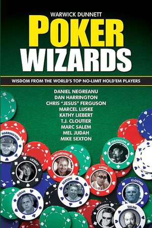 Poker Wizards: Poker Strategy from the World's Top No-Limit Hold'Em Players