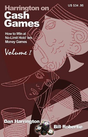 Harrington on Cash Games: How to Win at No-Limit Hold'em Money Games, Volume 1
