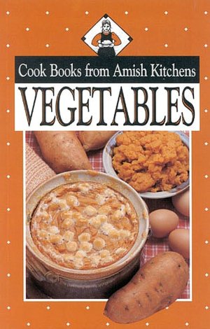 Vegetables: Cook Books from Amish Kitchens